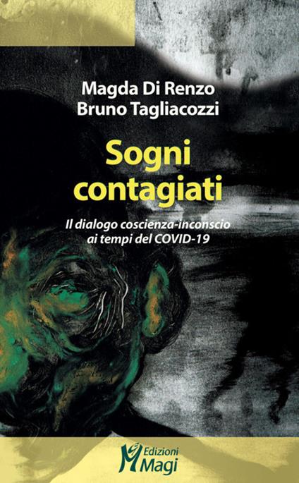 Sogni contagiati. Il dialogo coscienza-inconscio ai tempi del Covid-19 - Magda Di Renzo,Bruno Tagliacozzi - copertina