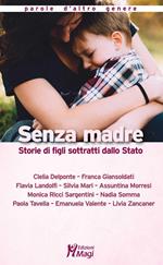 Senza madre. Storie di figli sottratti dallo Stato