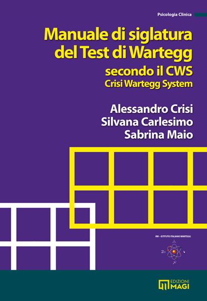 Manuale di siglatura del test di Wartegg secondo il CWS - Crisi Wartegg System - Alessandro Crisi,Silvana Carlesimo,Sabrina Maio - copertina