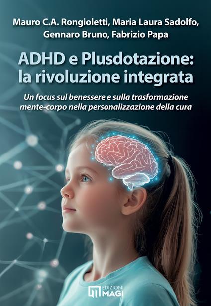 ADHD e Plusdotazione: la rivoluzione integrata. Un focus sul benessere e sulla trasformazione mente-corpo nella personalizzazione della cura - Mauro C. A. Rongioletti,Maria Laura Sadolfo,Bruno Gennaro - copertina