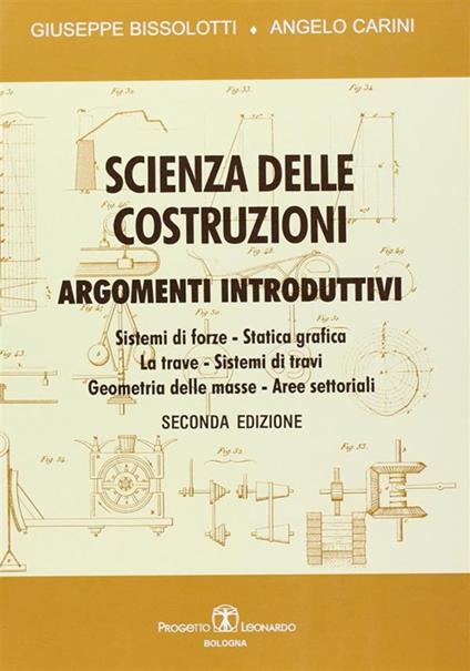 Scienza delle costruzioni. Argomenti introduttivi - Giuseppe Bissolotti,Angelo Carini - copertina