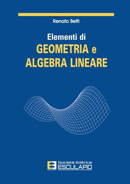 Elementi di geometria e algebra lineare - Renato Betti - copertina