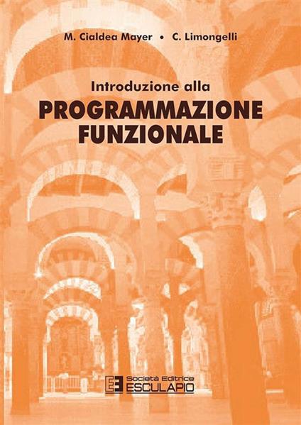 Introduzione alla programmazione funzionale - Marta Cialdea Mayer,Carla Limongelli - copertina