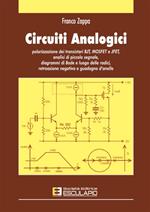 Circuiti analogici. Polarizzazione transistori BJT, MOSFET e JFET, analisi piccolo segnale diagrammi di Bode e luogo radici, retroazione negativa e guadagno d'anello