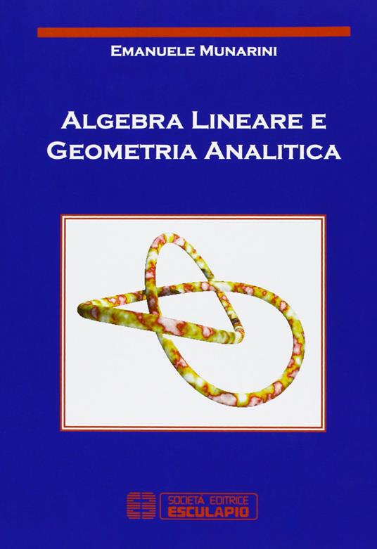 Algebra lineare e geometria analitica - Emanuele Munarini - copertina