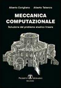 Meccanica computazionale. Soluzione del problema elastico lineare - Alberto Corigliano,Alberto Taliercio - copertina