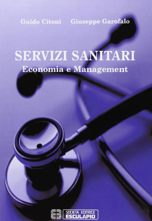 Servizi sanitari. Economia e management - Guido Citoni,Giuseppe Garofalo - copertina