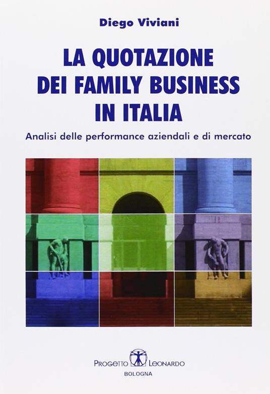 La quotazione dei family business in Italia. Analisi delle performance aziendali e di mercato - Diego Viviani - copertina