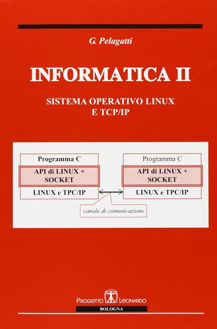 Informatica II. Sistema operativo Linux e TCP/IP - Giuseppe Pelagatti - copertina