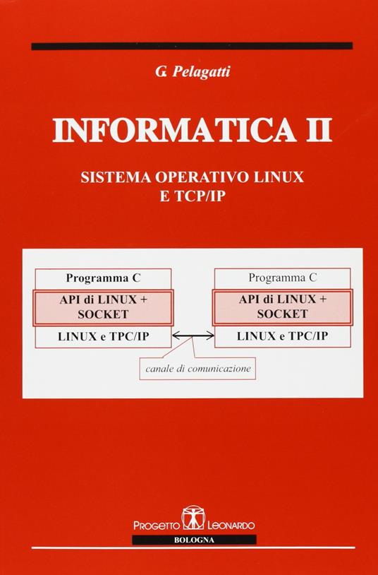 Informatica II. Sistema operativo Linux e TCP/IP - Giuseppe Pelagatti - copertina