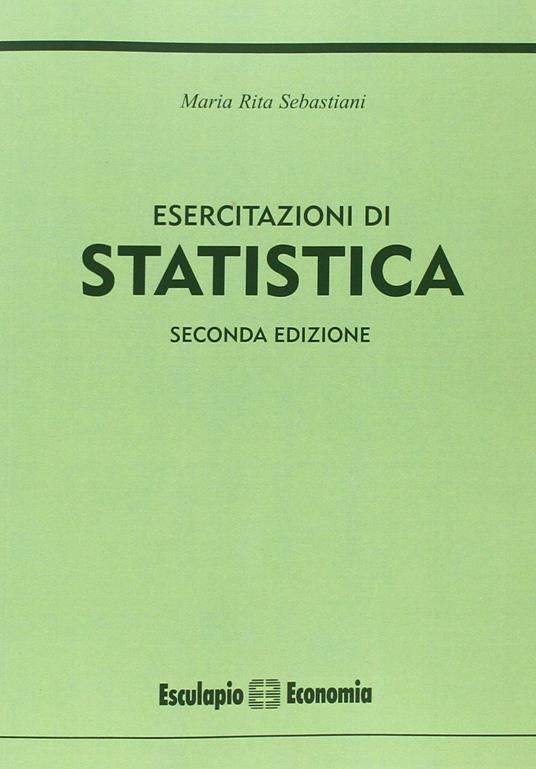 Esercitazioni di statistica - M. Rita Sebastiani - copertina