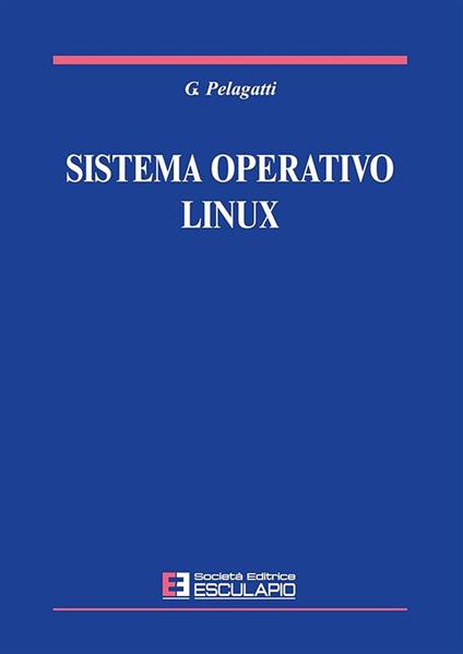 Sistema operativo Linux - Giuseppe Pelagatti - copertina