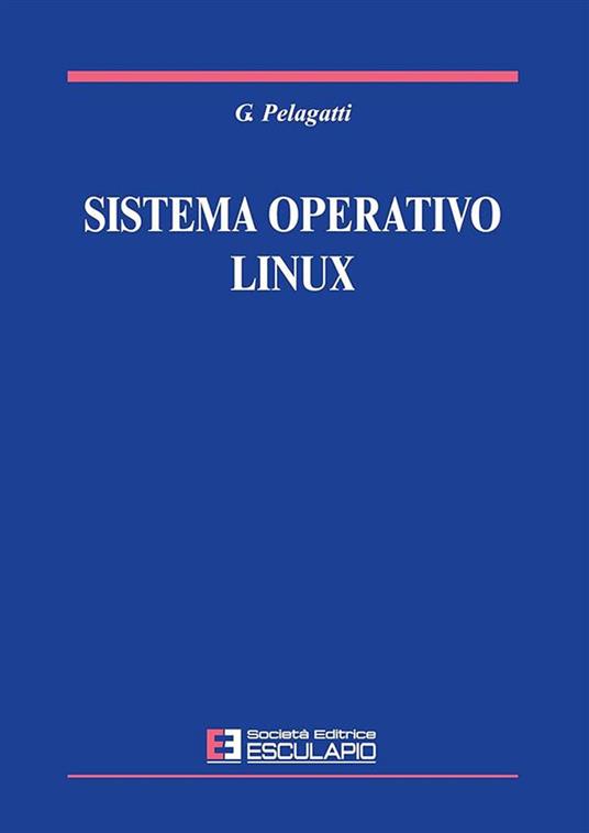 Sistema operativo Linux - Giuseppe Pelagatti - copertina