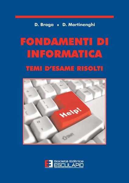 Fondamenti di informatica. Temi d'esame risolti - Daniele Braga,Davide Martinenghi - copertina