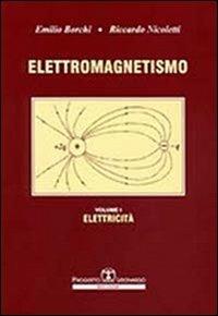 Esercizi di elettromagnetismo. Vol. 1: Elettricità. - Emilio Borchi,Riccardo Nicoletti - copertina