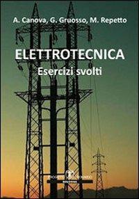 Elettrotecnica. Esercizi svolti - Aldo Canova,Giambattista Gruosso,Maurizio Repetto - copertina