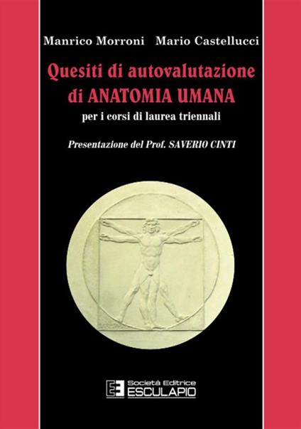 Quesiti di autovalutazione di anatomia umana. Per i corsi di laurea triennali - Manrico Morroni,Mario Castellucci - copertina