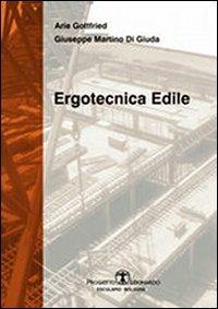Ergotecnica edile - Arie Gottfried,Giuseppe M. Di Giuda - copertina
