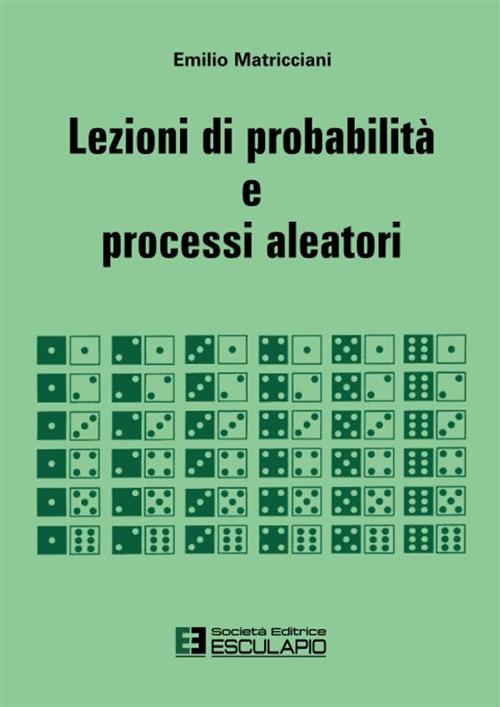 Lezioni di probabilità e processi aleatori - Emilio Matricciani - copertina