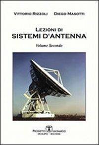 Lezioni di sistemi di antenna. Vol. 2 - Vittorio Rizzoli,Diego Masotti - copertina