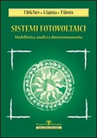 Sistemi fotovoltaici. Modellistica, analisi, dimensionamento - Francesco Della Torre,Gianluca Sapienza,Vincenzo Silvestro - copertina