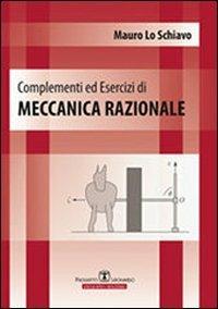 Complementi ed esercizi di meccanica razionale - Mauro Lo Schiavo - copertina