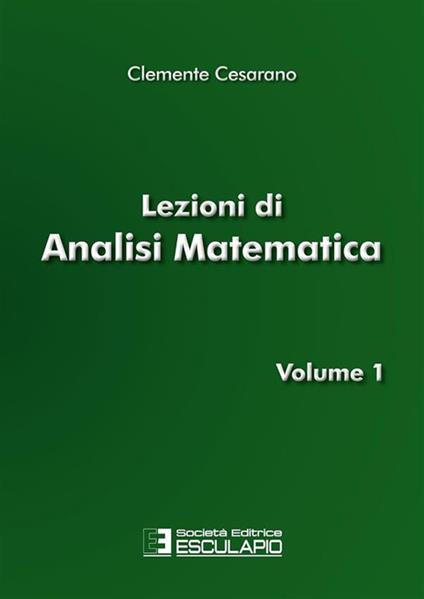 Lezioni di analisi matematica. Vol. 1 - Clemente Cesarano - copertina