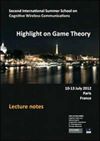 Highlight on game thepry. Second international summer school on cognitive wireless communications - Jocelyn Fiorina - copertina