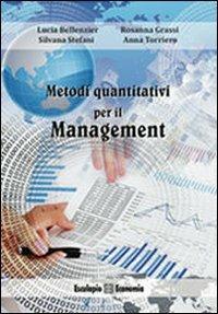 Metodi quantitativi per il management - Lucia Bellenzier,Rosanna Grassi,Silvana Stefani - copertina