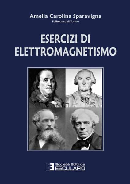 Esercizi di elettromagnetismo - Amelia C. Sparavigna - copertina