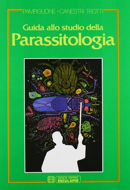 Guida allo studio della parassitologia - Silvio Pampiglione,Giorgio Canestri Trotti - copertina