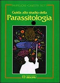Guida allo studio della parassitologia - Silvio Pampiglione,Giorgio Canestri Trotti - copertina