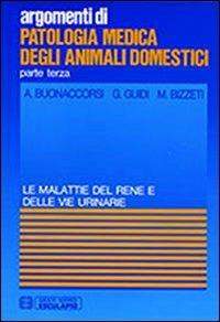 Patologia medica degli animali domestici. Malattie del rene e delle vie urinarie - A. Buonaccorsi,G. Guidi,M. Bizzeti - copertina