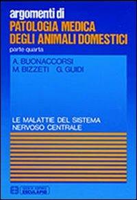 Patologia medica degli animali domestici. Malattie del sistema nervoso centrale - A. Buonaccorsi,M. Bizzeti,G. Guidi - copertina
