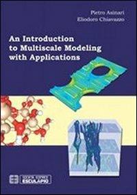 Introduction to multiscale modeling with applications (An) - Pietro Asinari,Eliodoro Chiavazzo - copertina