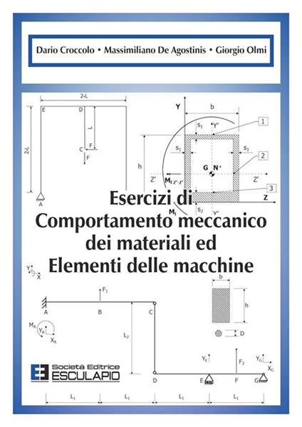 Esercizi di comportamento meccanico dei materiali ed elementi di macchine - Dario Croccolo,Massimiliano De Agostinis,Giorgio Olmi - copertina