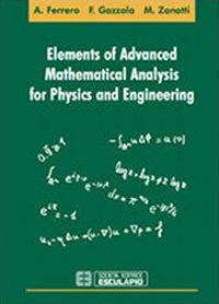 Elements of Advanced Mathematical Analysis for Physics and Engineering - Filippo Gazzola,Alberto Ferrero,Maurizio Zanotti - cover