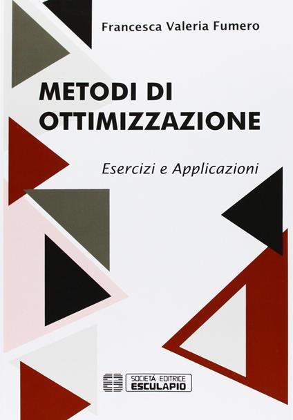 Metodi di ottimizzazione. Esercizi ed applicazioni - Francesca Fumero - copertina