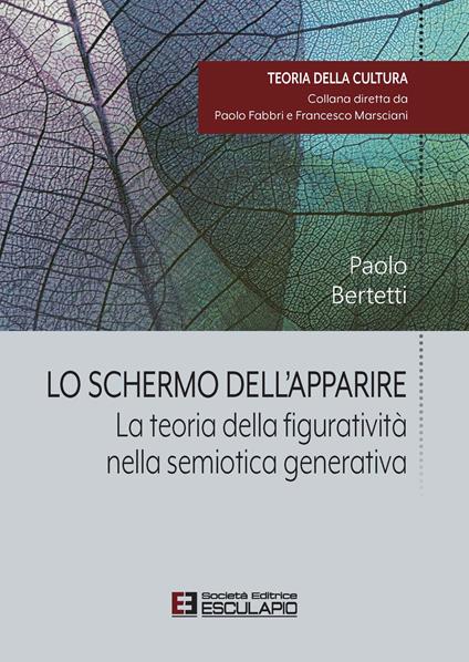 Lo schermo dell'apparire. La teoria della figuratività nella semiotica generativa - Paolo Bertetti - copertina
