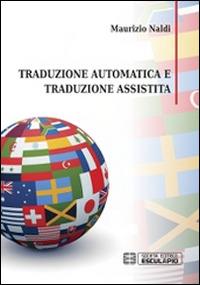 Traduzione automatica e traduzione assistita - Maurizio Naldi - copertina