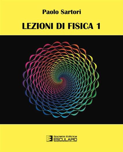 Lezioni di fisica. Vol. 1 - Paolo Sartori - copertina