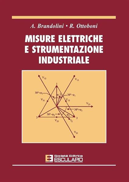 Misure elettriche e strumentazione industriale - A. Brandolini,Roberto Ottoboni - copertina