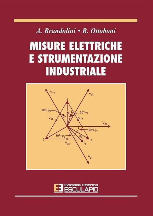 Misure elettriche e strumentazione industriale - A. Brandolini,Roberto Ottoboni - copertina