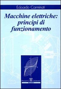 Macchine elettriche. Principi di funzionamento - Edoardo Carminati - copertina