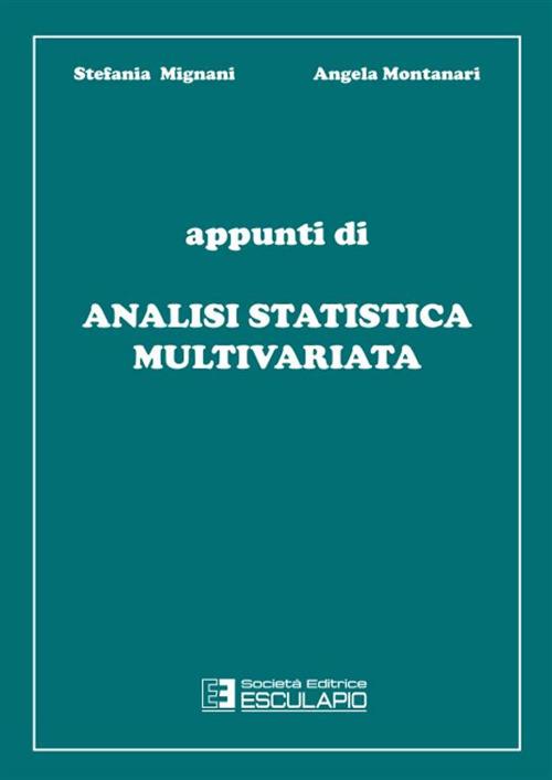 Appunti di analisi statistica multivariata - Stefania Mignani,Angela Montanari - copertina