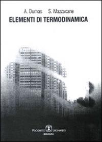 Elementi di termodinamica - Antonio Dumas,Sante Mazzacane - copertina