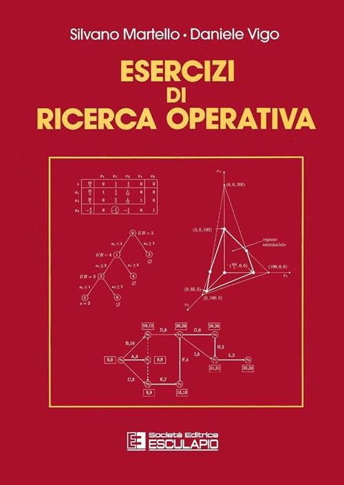 Esercizi di ricerca operativa - Silvano Martello,Daniele Vigo - copertina