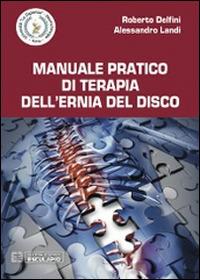 Manuale pratico di terapia dell'ernia del disco - Roberto Delfini,Alessandro Landi - copertina