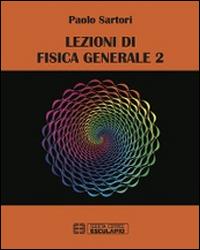 Lezioni di fisica generale. Vol. 2 - Paolo Sartori - copertina