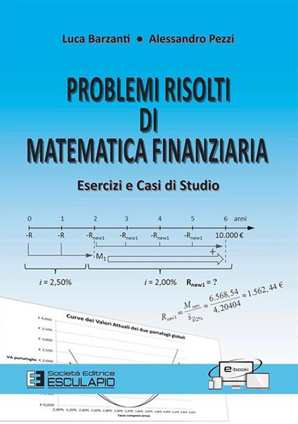 Problemi risolti di matematica finanziaria. Esercizi e casi di studio - Luca Barzanti,Alessandro Pezzi - copertina